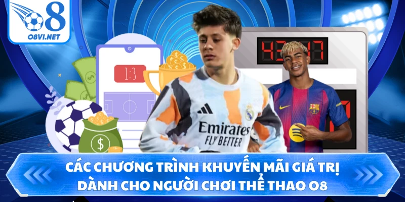 Các chương trình khuyến mãi giá trị dành cho người chơi thể thao O8