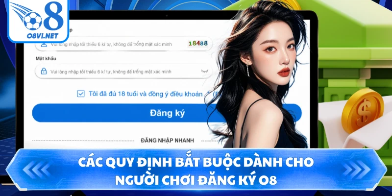 Các quy định bắt buộc dành cho người chơi đăng ký O8