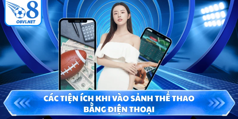 Các tiện ích khi vào sảnh thể thao bằng điện thoại