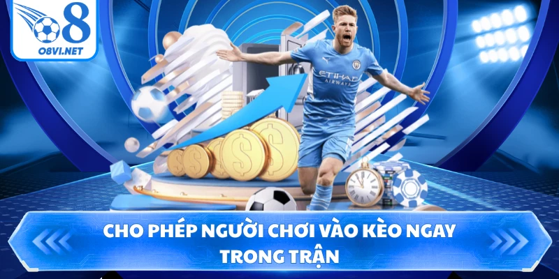 Cho phép người chơi vào kèo ngay trong trận