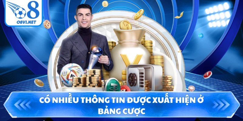 Có nhiều thông tin được xuất hiện ở bảng cược