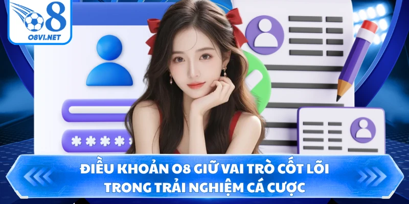 Điều khoản O8 giữ vai trò cốt lõi trong trải nghiệm cá cược