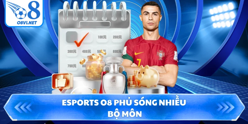 eSports O8 phủ sóng nhiều bộ môn
