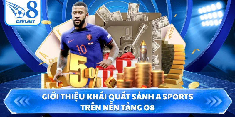Giới thiệu khái quát sảnh A Sports trên nền tảng O8