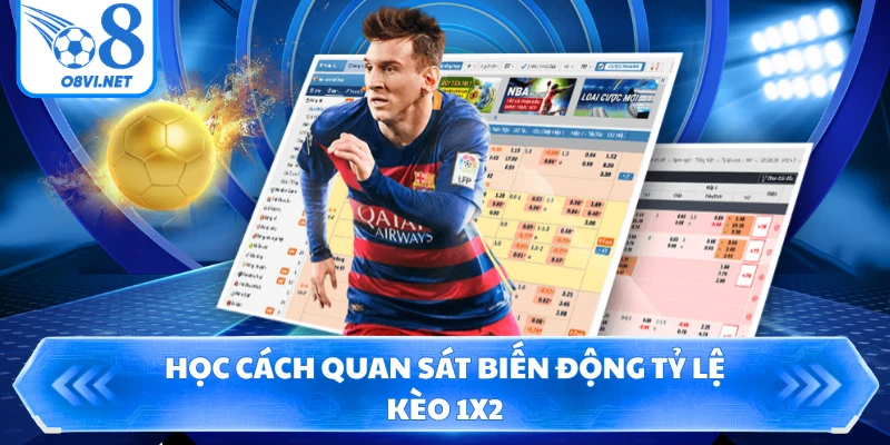 Học cách quan sát biến động tỷ lệ kèo 1X2