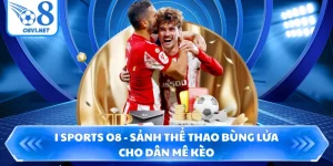 I Sports O8 - Sảnh Thể Thao Bùng Lửa Cho Dân Mê Kèo