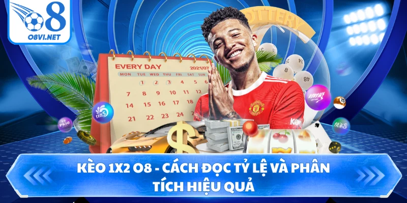 Kèo 1X2 O8 - Cách Đọc Tỷ Lệ Và Phân Tích Hiệu Quả