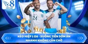 Kèo Hiệp 1 O8 - Xuống Tiền Sớm Ăn Nhanh Không Cần Chờ