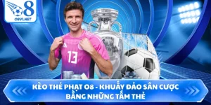 Kèo Thẻ Phạt O8 - Khuấy Đảo Sân Cược Bằng Những Tấm Thẻ