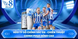 Kèo Tỷ Số Chính Xác O8 - Chiến Thuật Chinh Phục Đỉnh Cao