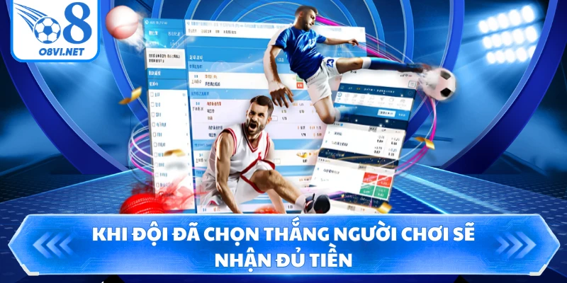 Khi đội đã chọn thắng người chơi sẽ nhận đủ tiền