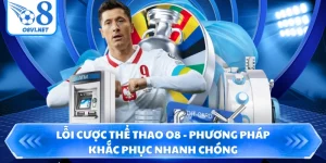 Lỗi Cược Thể Thao O8 - Phương Pháp Khắc Phục Nhanh Chóng