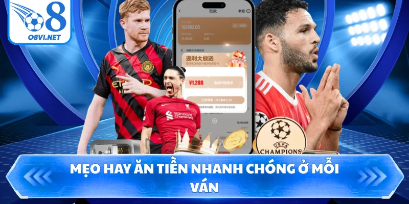 Mẹo hay ăn tiền nhanh chóng ở mỗi ván