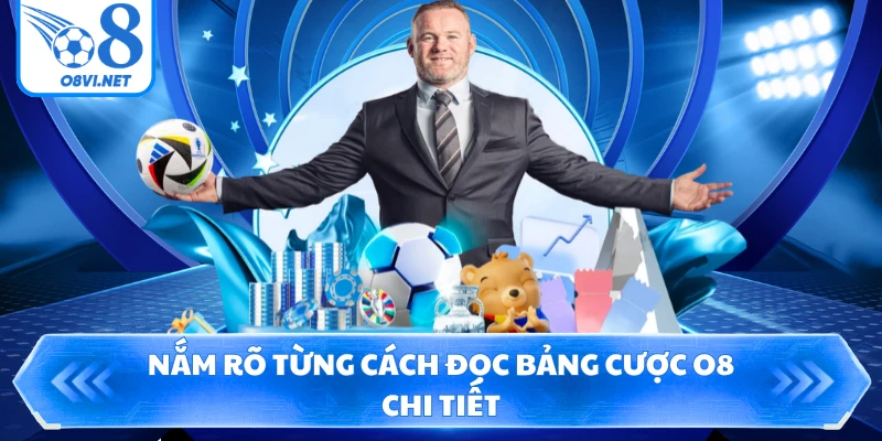 Nắm rõ từng cách đọc bảng cược O8 chi tiết
