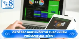 O8 Có Bao Nhiêu Môn Thể Thao - Khám Phá Sảnh Giải Trí Hot