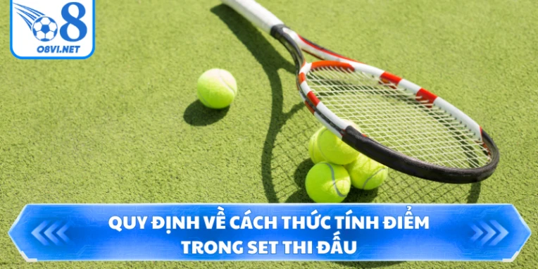 Quy định về cách thức tính điểm trong set thi đấu