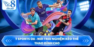 T Sports O8 - Nơi Trải Nghiệm Kèo Thể Thao Đỉnh Cao