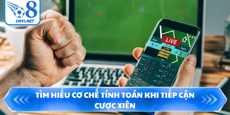 Tìm hiểu cơ chế tính toán khi tiếp cận cược xiên